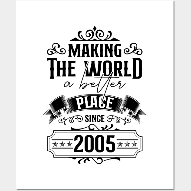 Birthday Making the world better place since 2005 Wall Art by IngeniousMerch